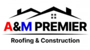 A&M Premier Roofing & Construction